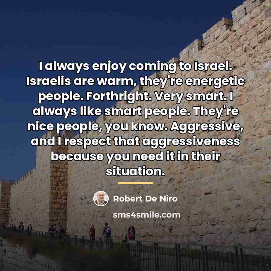 “I always enjoy coming to Israel. Israelis are warm, they're…” quote by Robert De Niro