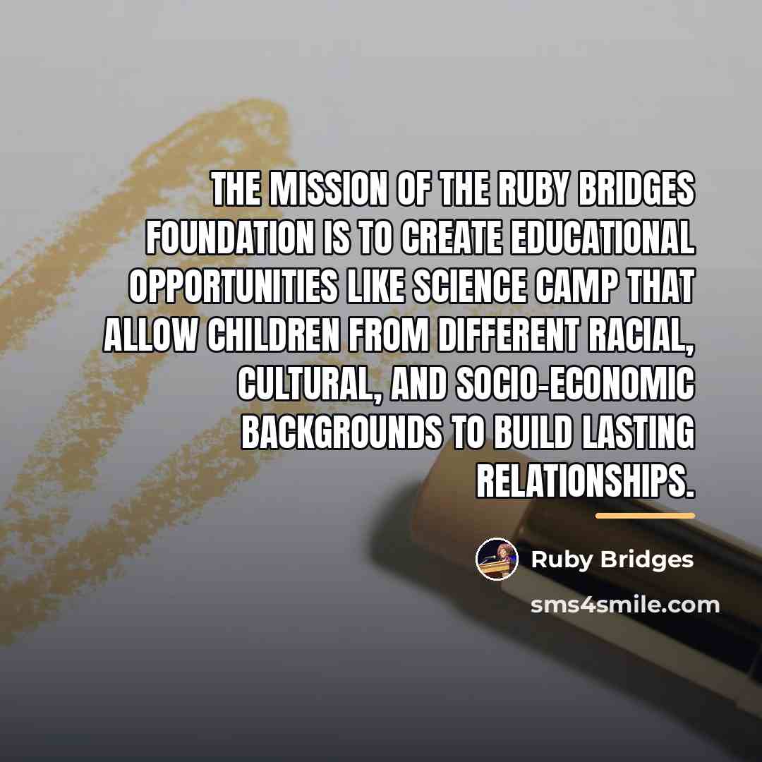“The mission of the Ruby Bridges Foundation is to create…” quote by Ruby Bridges