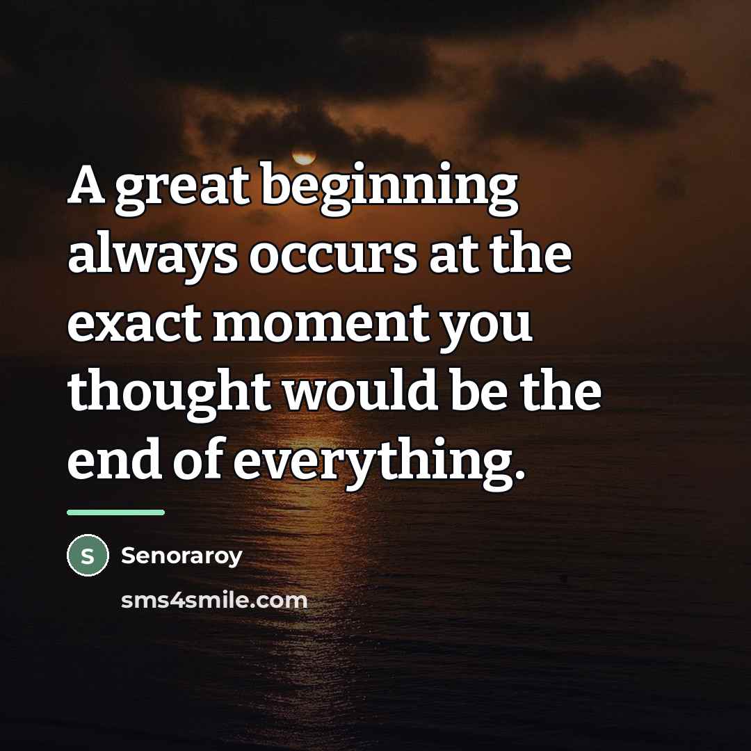 “A great beginning always occurs at the exact moment you…” quote by Senoraroy