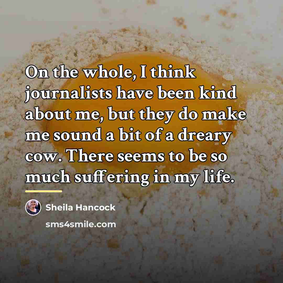 “On the whole, I think journalists have been kind about…” quote by Sheila Hancock