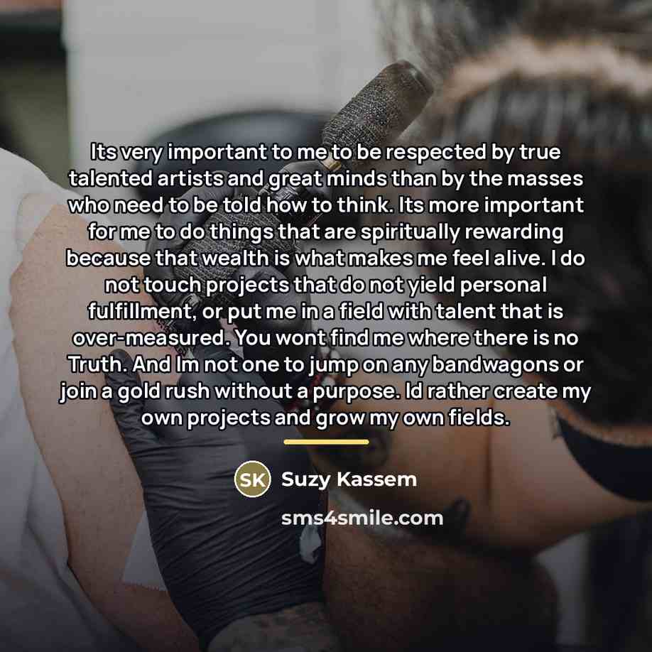 “Its very important to me to be respected by true…” quote by Suzy Kassem