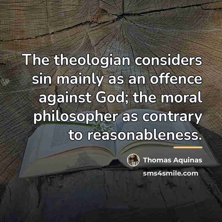 “The theologian considers sin mainly as an offence against God;…” quote by Thomas Aquinas