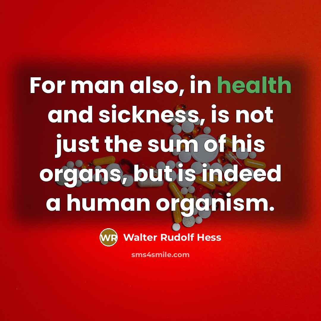 “For man also, in health and sickness, is not just…” quote by Walter Rudolf Hess
