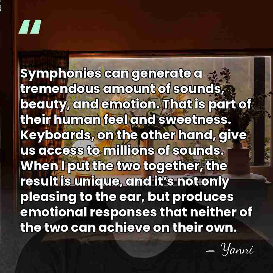 Symphonies can generate a tremendous amount of sounds, beauty, and emotion. That&hellip; - Yanni