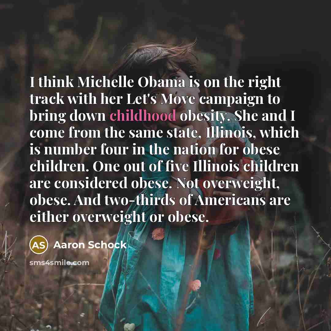 “I think Michelle Obama is on the right track with…” quote by Aaron Schock