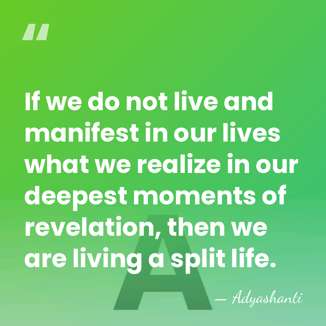 If we do not live and manifest in our lives what we&hellip; - Adyashanti