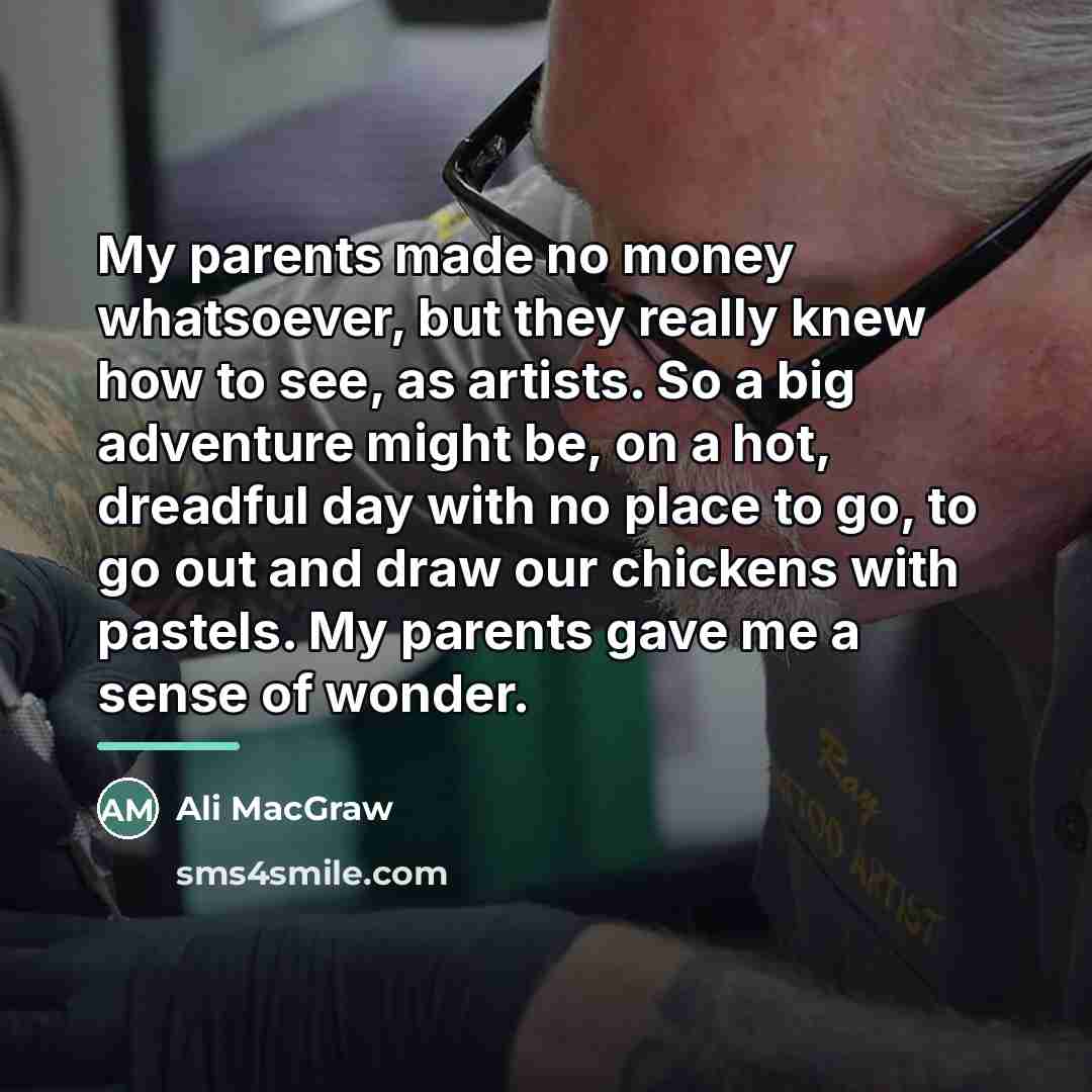 “My parents made no money whatsoever, but they really knew…” quote by Ali MacGraw