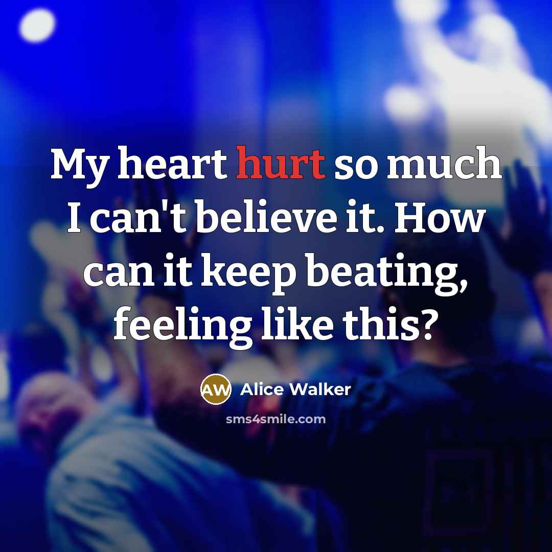 “My heart hurt so much I can't believe it. How…” quote by Alice Walker