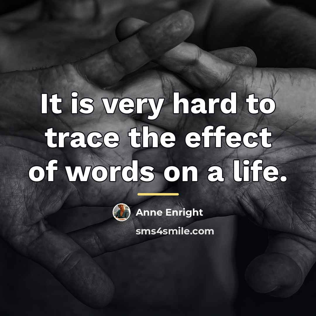 “It is very hard to trace the effect of words…” quote by Anne Enright