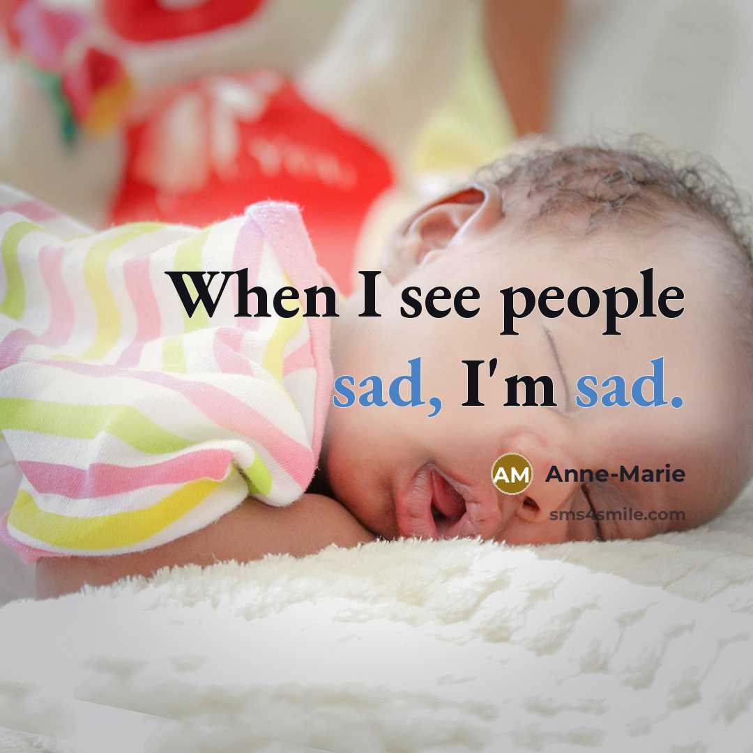 “When I see people sad, I'm sad.…” quote by Anne-Marie