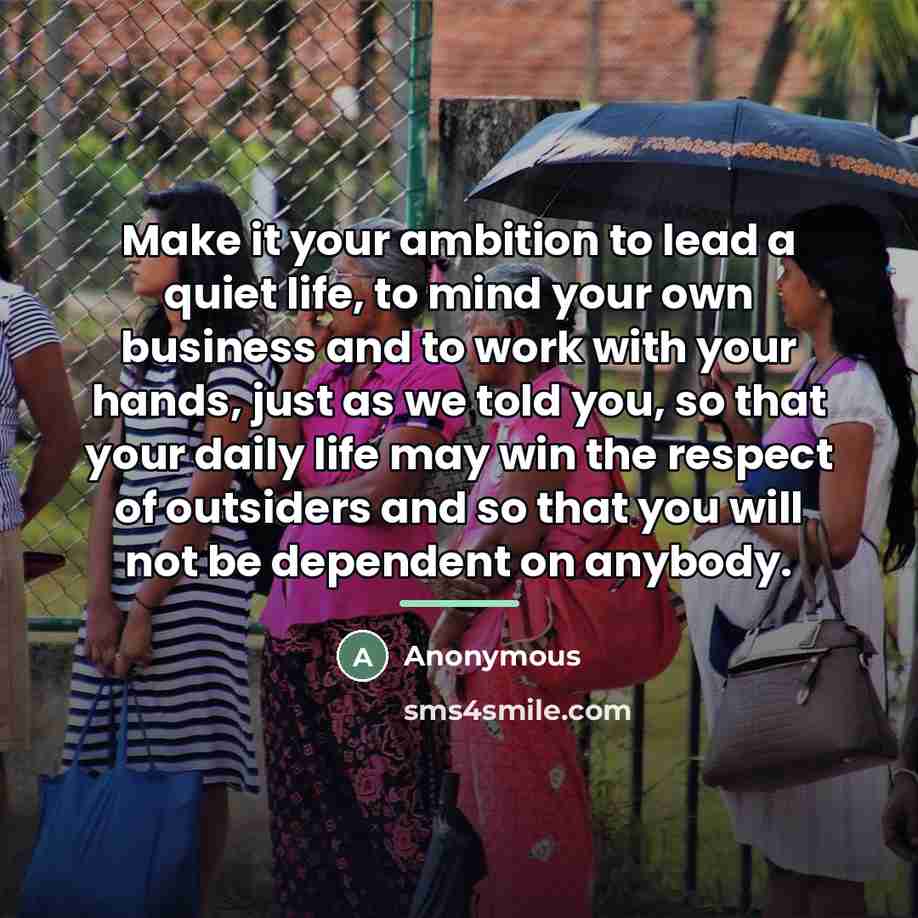 “Make it your ambition to lead a quiet life, to…” quote by Anonymous