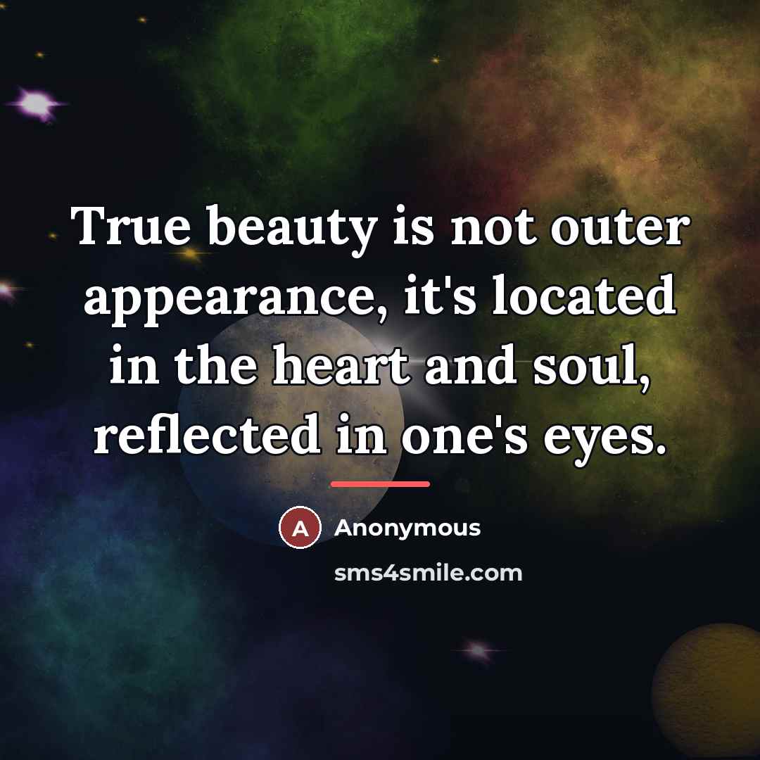 “True beauty is not outer appearance, it's located in the…” quote by Anonymous