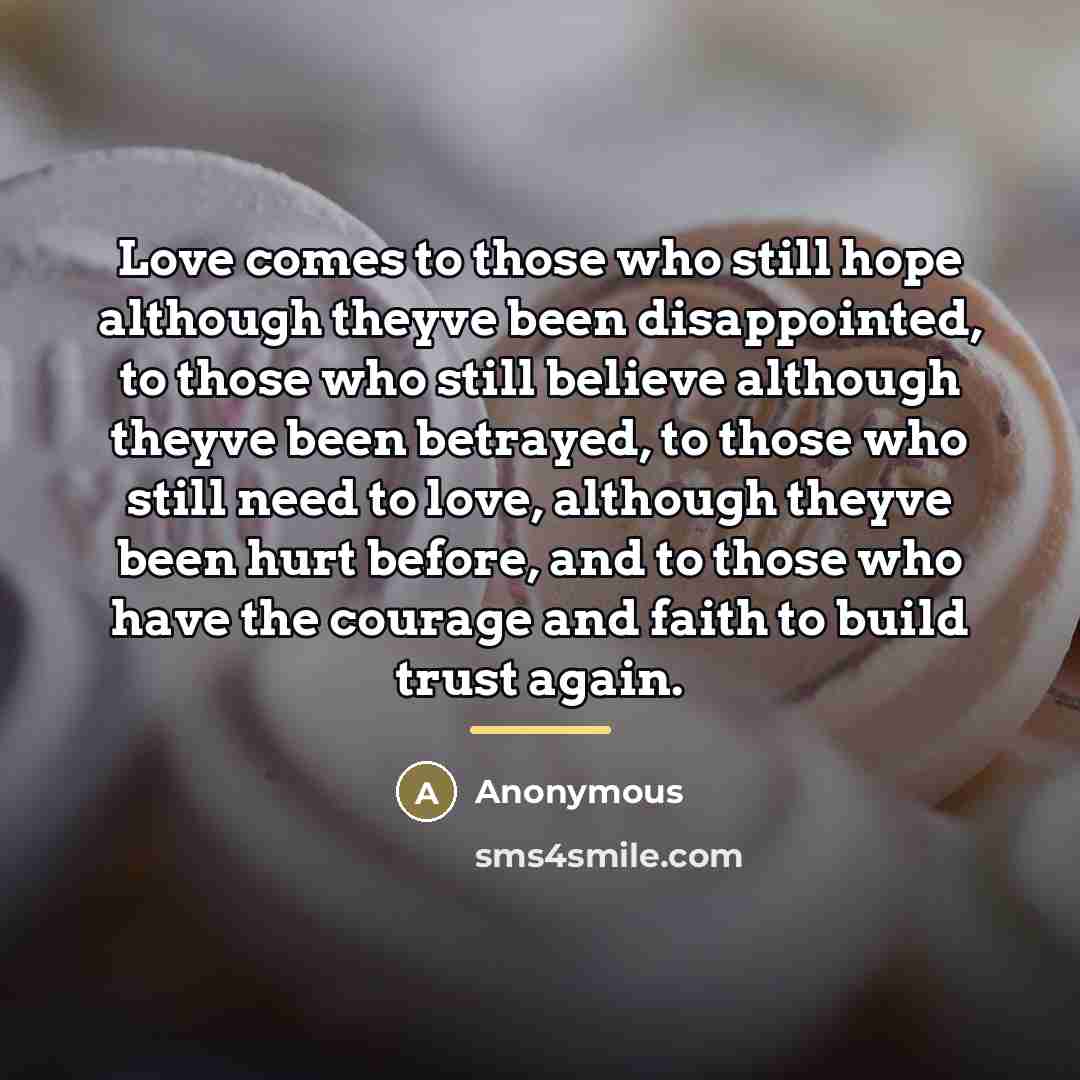 “Love comes to those who still hope although theyve been…” quote by Anonymous