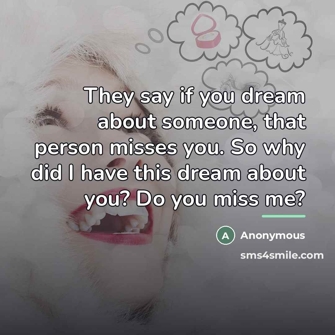 “They say if you dream about someone, that person misses…” quote by Anonymous