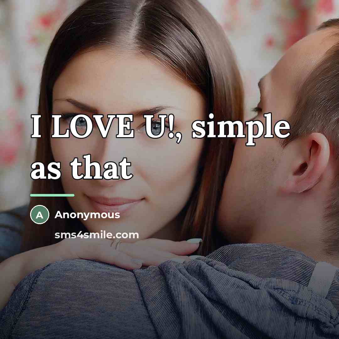“I LOVE U!, simple as that…” quote by Anonymous