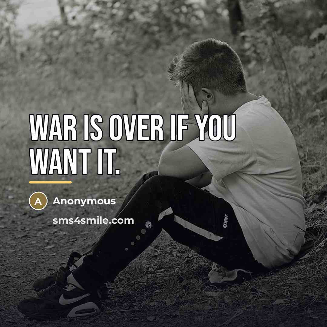 “War is over if you want it.…” quote by Anonymous