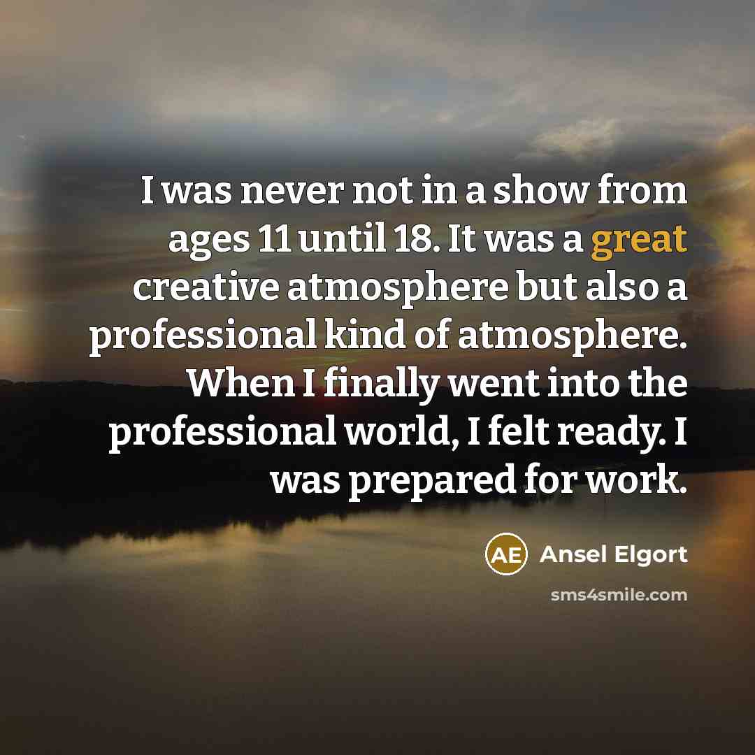 “I was never not in a show from ages 11…” quote by Ansel Elgort