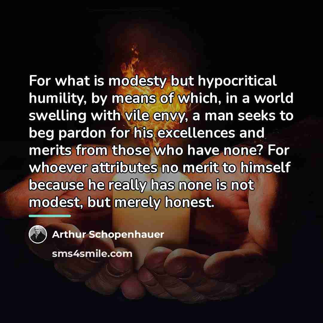 “For what is modesty but hypocritical humility, by means of…” quote by Arthur Schopenhauer