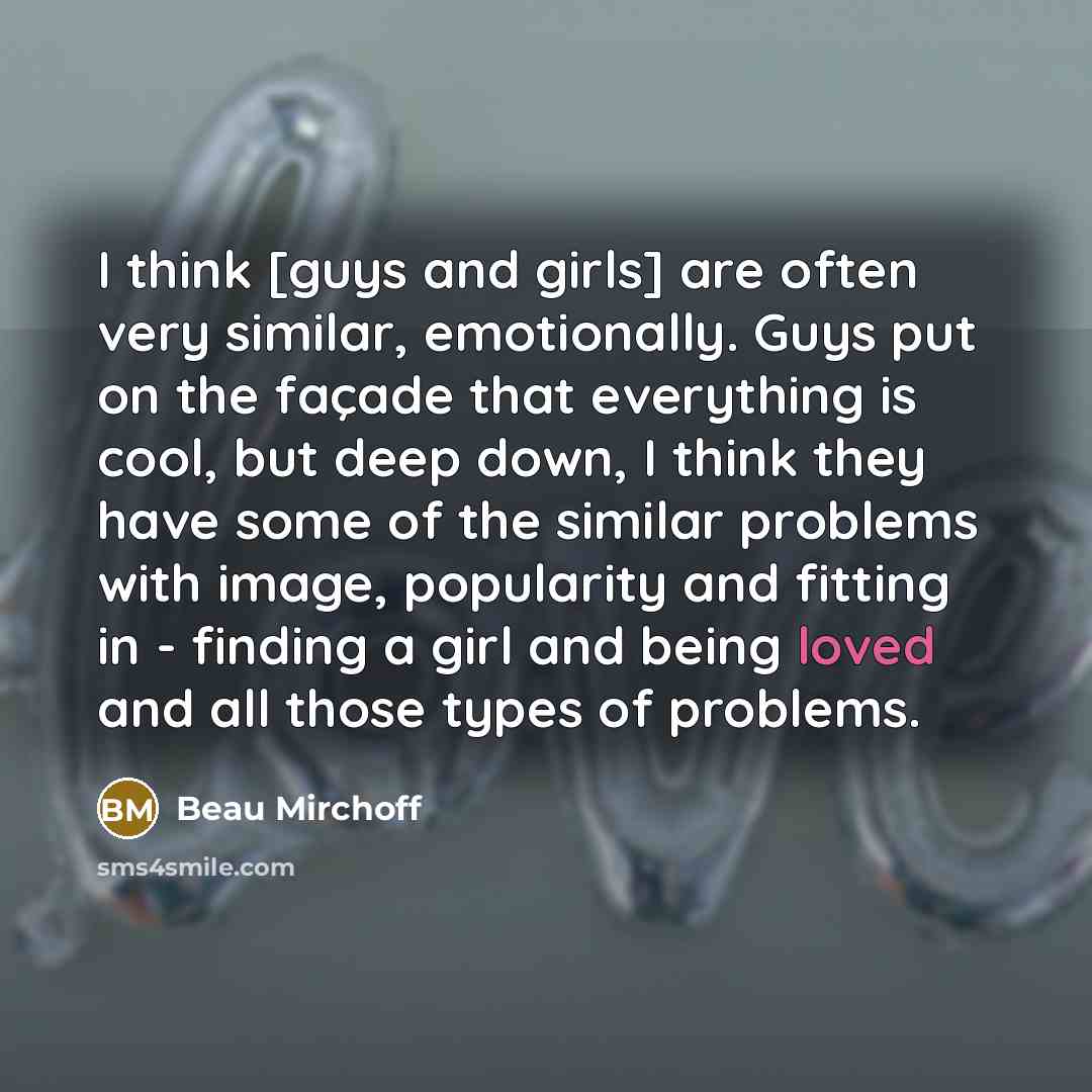 “I think [guys and girls] are often very similar, emotionally.…” quote by Beau Mirchoff