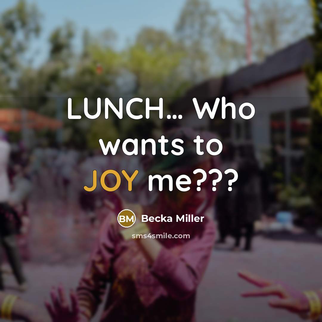 “LUNCH.... Who wants to JOY me???…” quote by Becka Miller