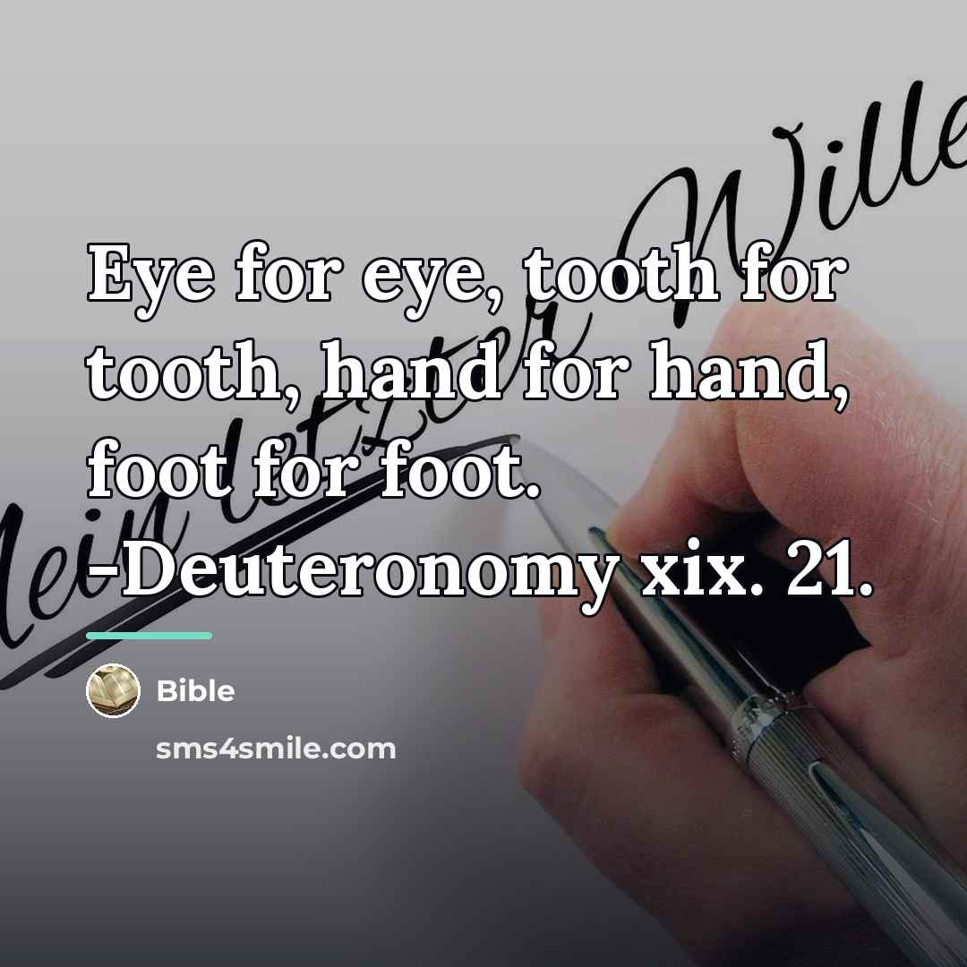 “Eye for eye, tooth for tooth, hand for hand, foot…” quote by Bible