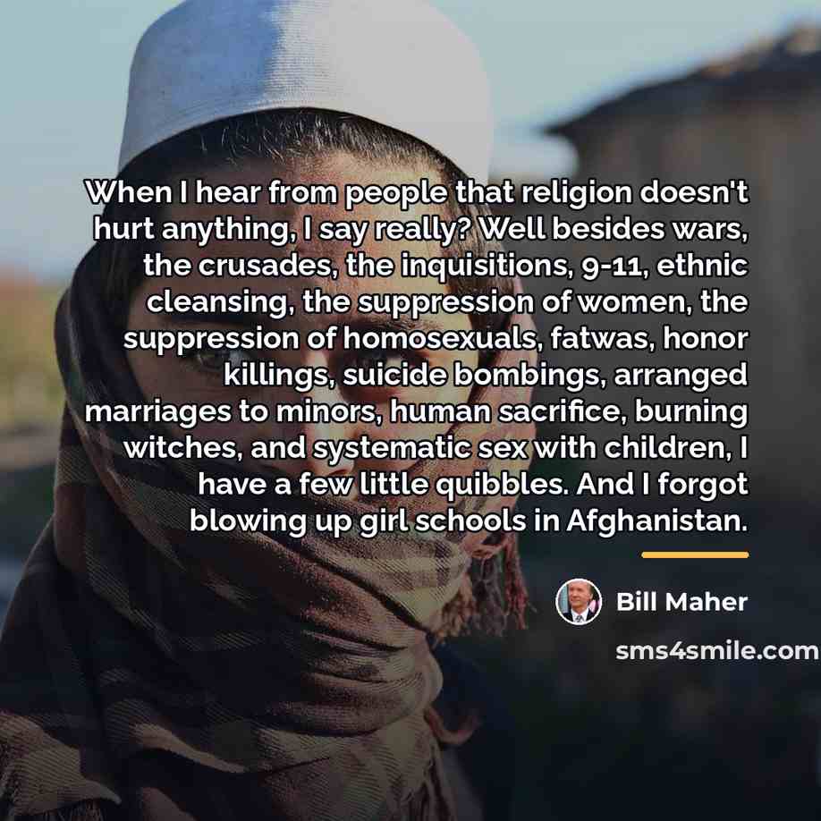 “When I hear from people that religion doesn't hurt anything,…” quote by Bill Maher