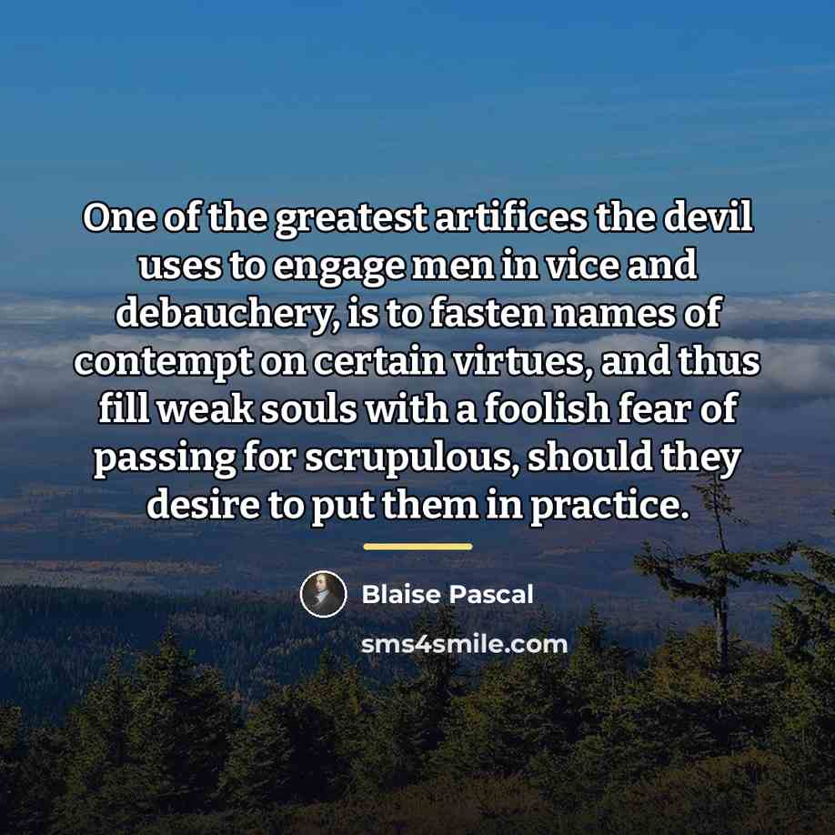 “One of the greatest artifices the devil uses to engage…” quote by Blaise Pascal