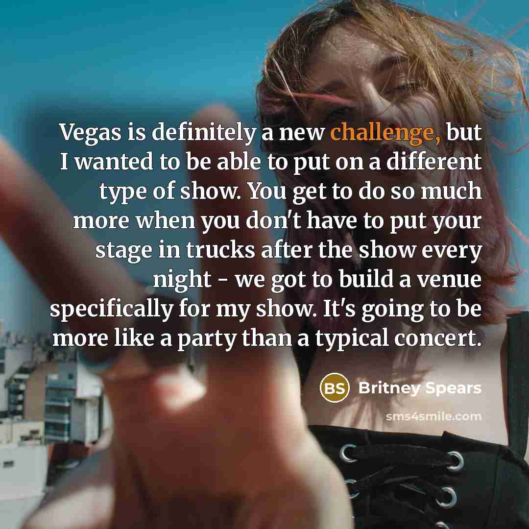 “Vegas is definitely a new challenge, but I wanted to…” quote by Britney Spears