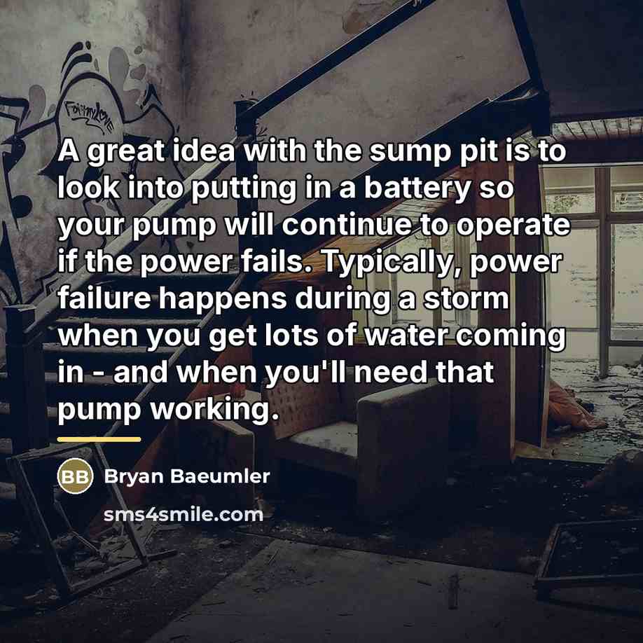 “A great idea with the sump pit is to look…” quote by Bryan Baeumler