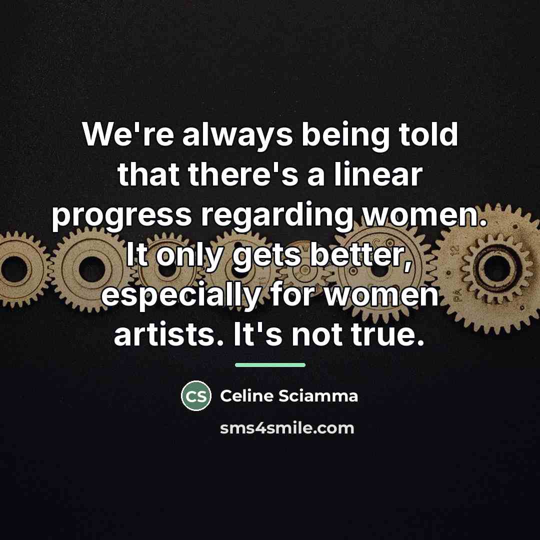 “We're always being told that there's a linear progress regarding…” quote by Celine Sciamma