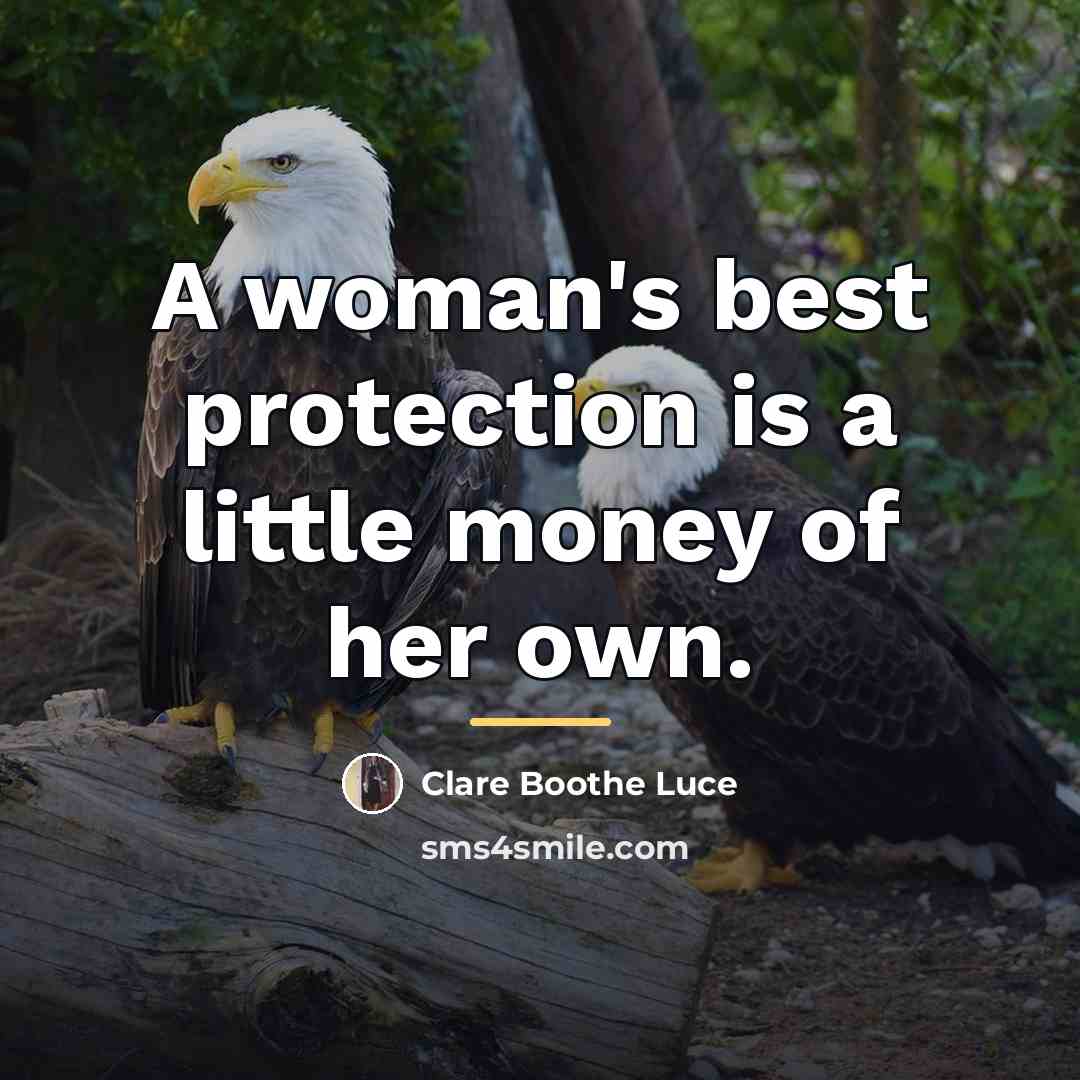 “A woman's best protection is a little money of her…” quote by Clare Boothe Luce