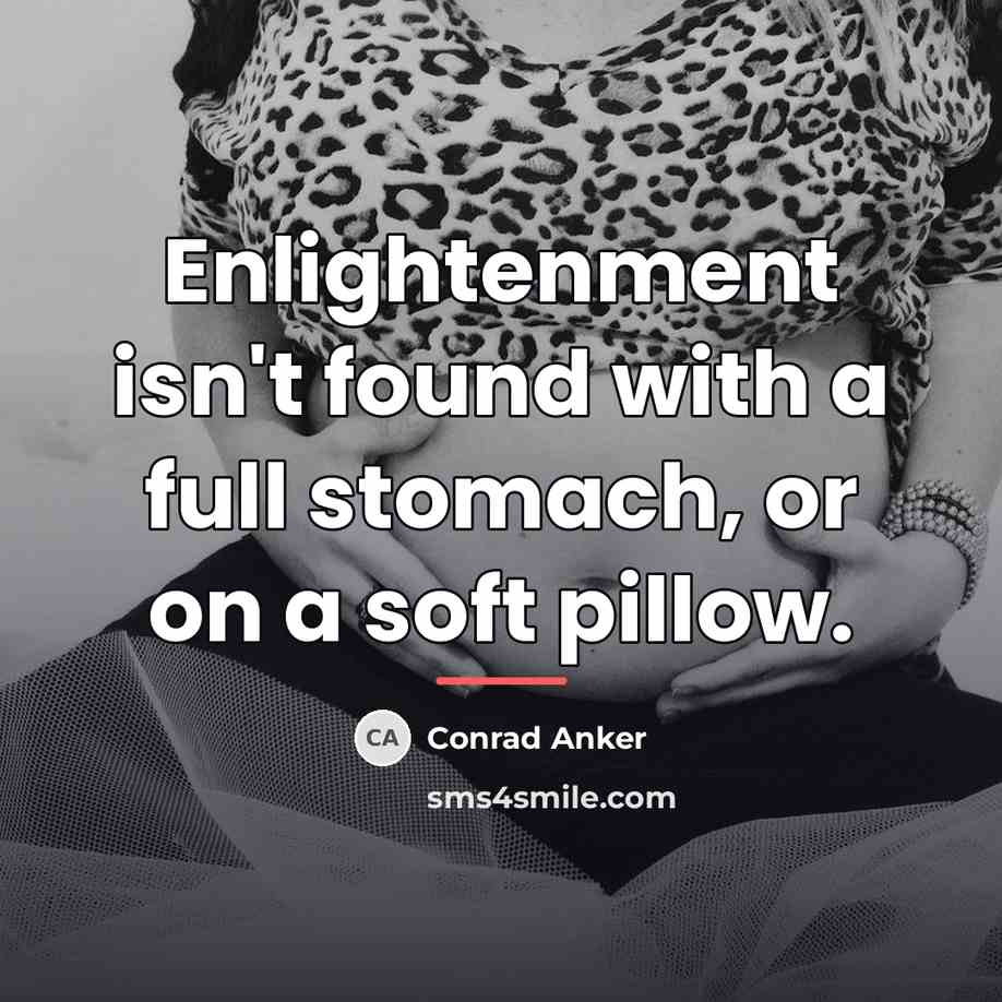 “Enlightenment isn't found with a full stomach, or on a…” quote by Conrad Anker