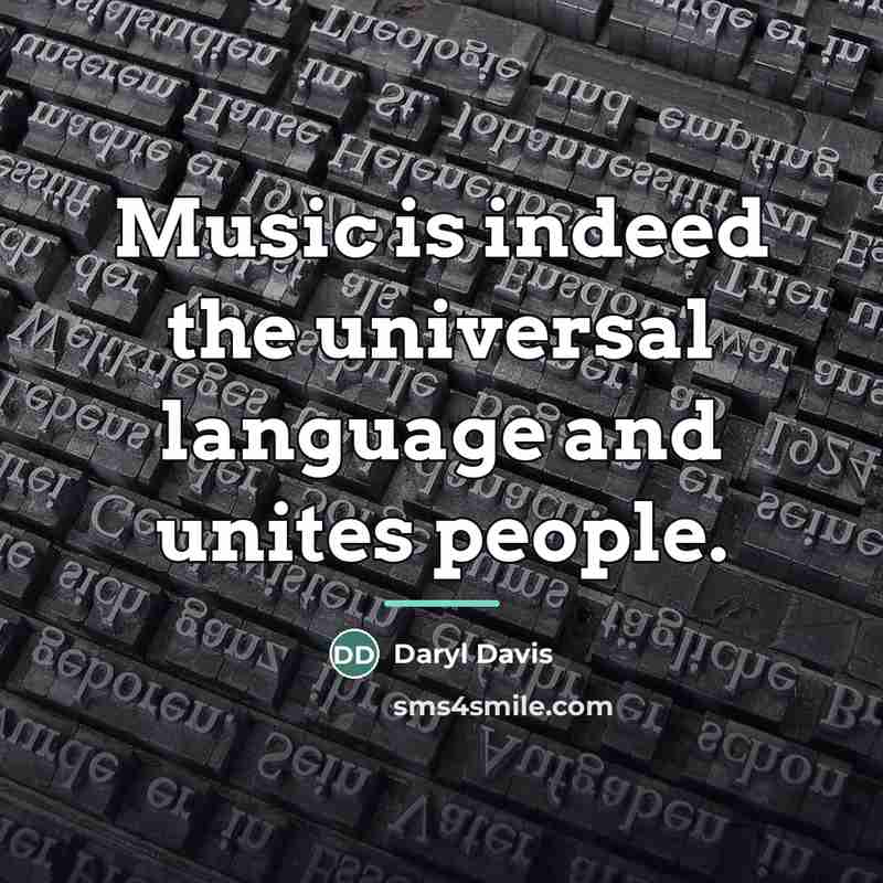 “Music is indeed the universal language and unites people.…” quote by Daryl Davis