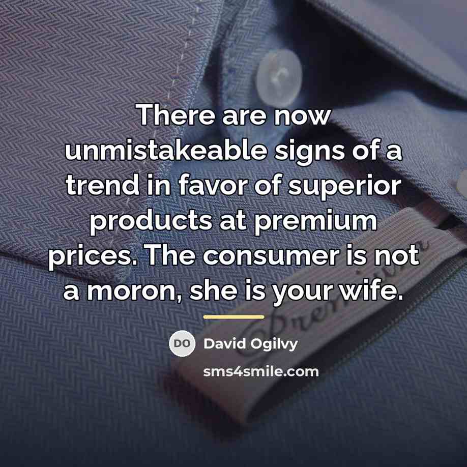 “There are now unmistakeable signs of a trend in favor…” quote by David Ogilvy