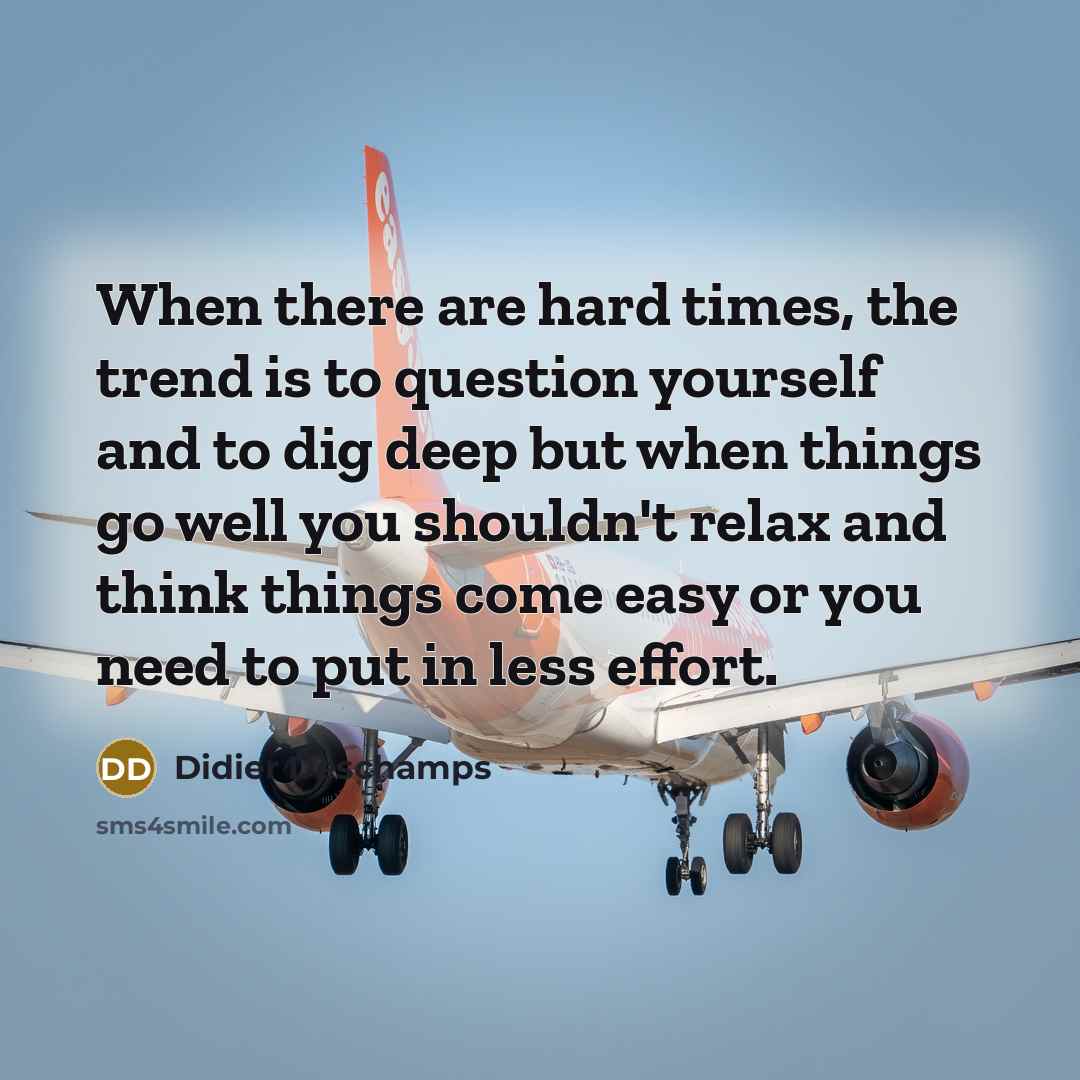 “When there are hard times, the trend is to question…” quote by Didier Deschamps