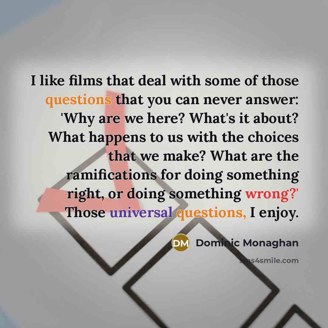 “I like films that deal with some of those questions…” quote by Dominic Monaghan