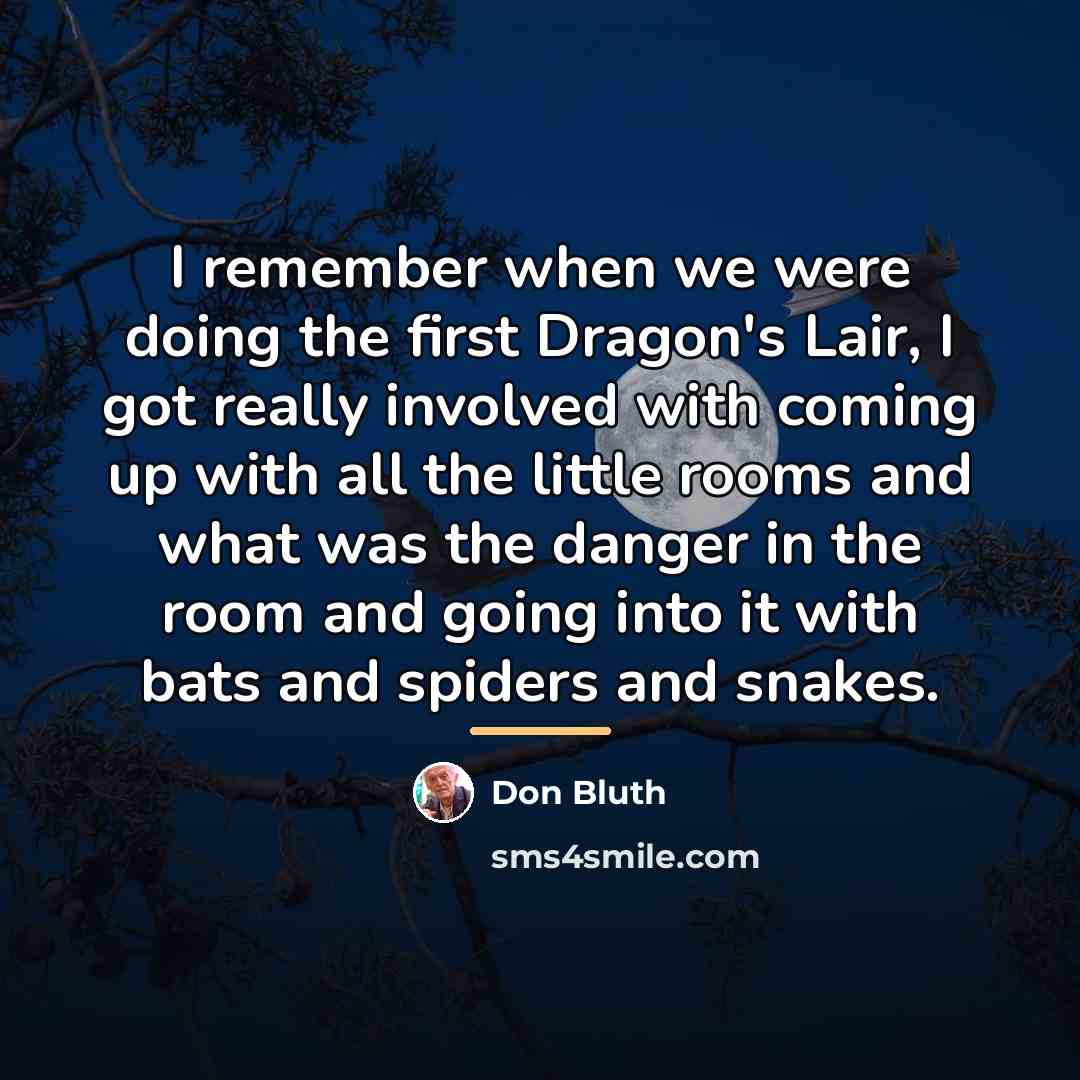 “I remember when we were doing the first Dragon's Lair,…” quote by Don Bluth