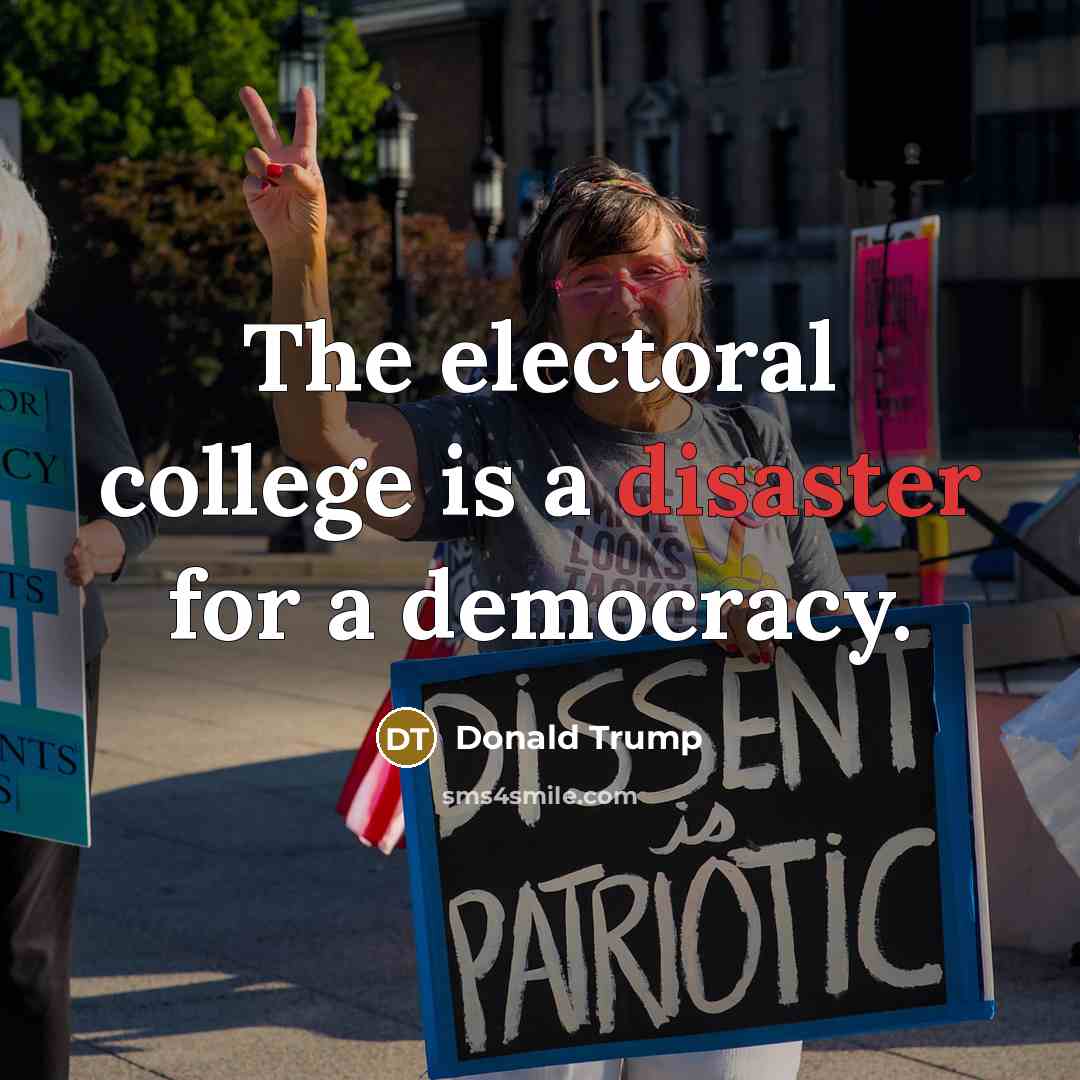 “The electoral college is a disaster for a democracy.…” quote by Donald Trump