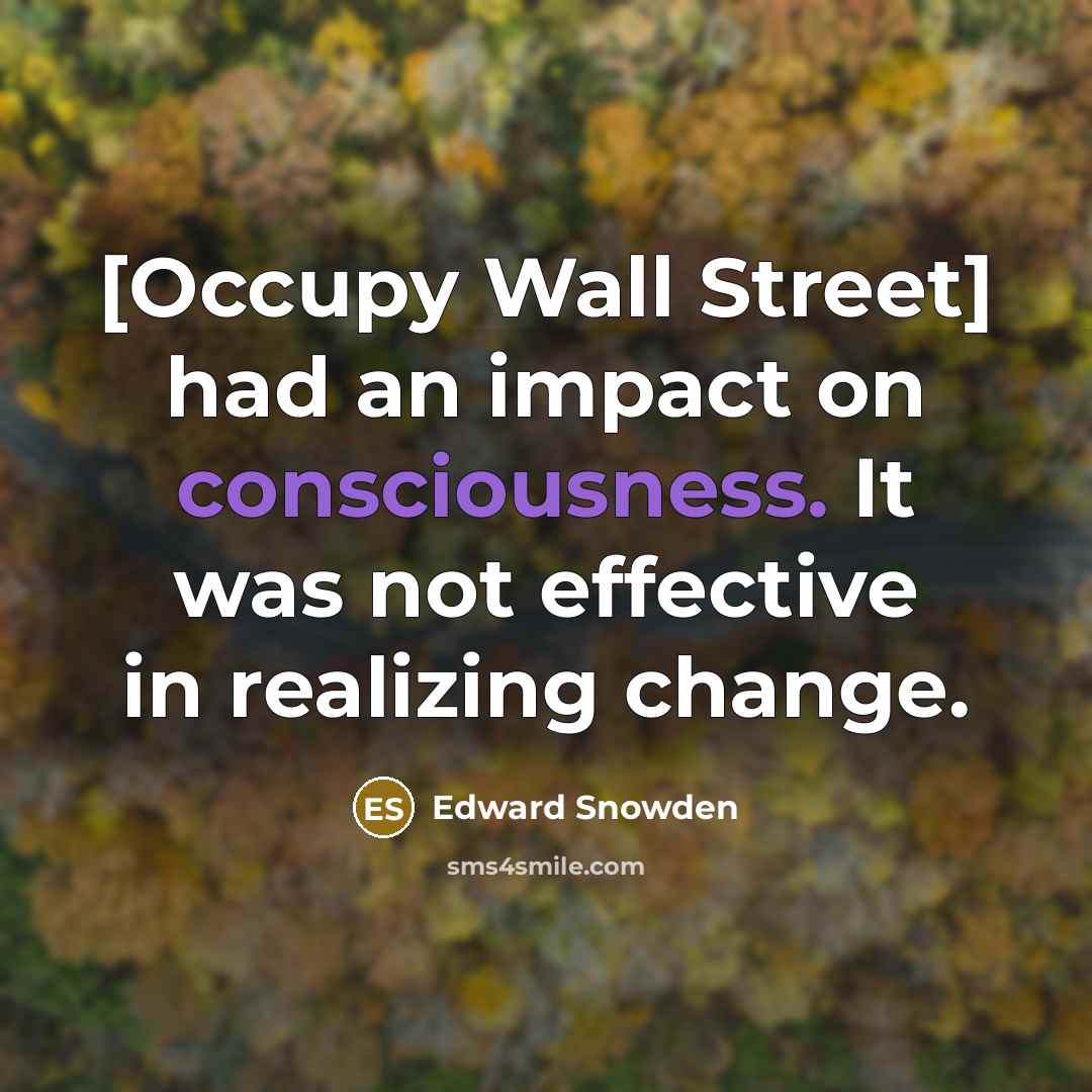 “[Occupy Wall Street] had an impact on consciousness. It was…” quote by Edward Snowden
