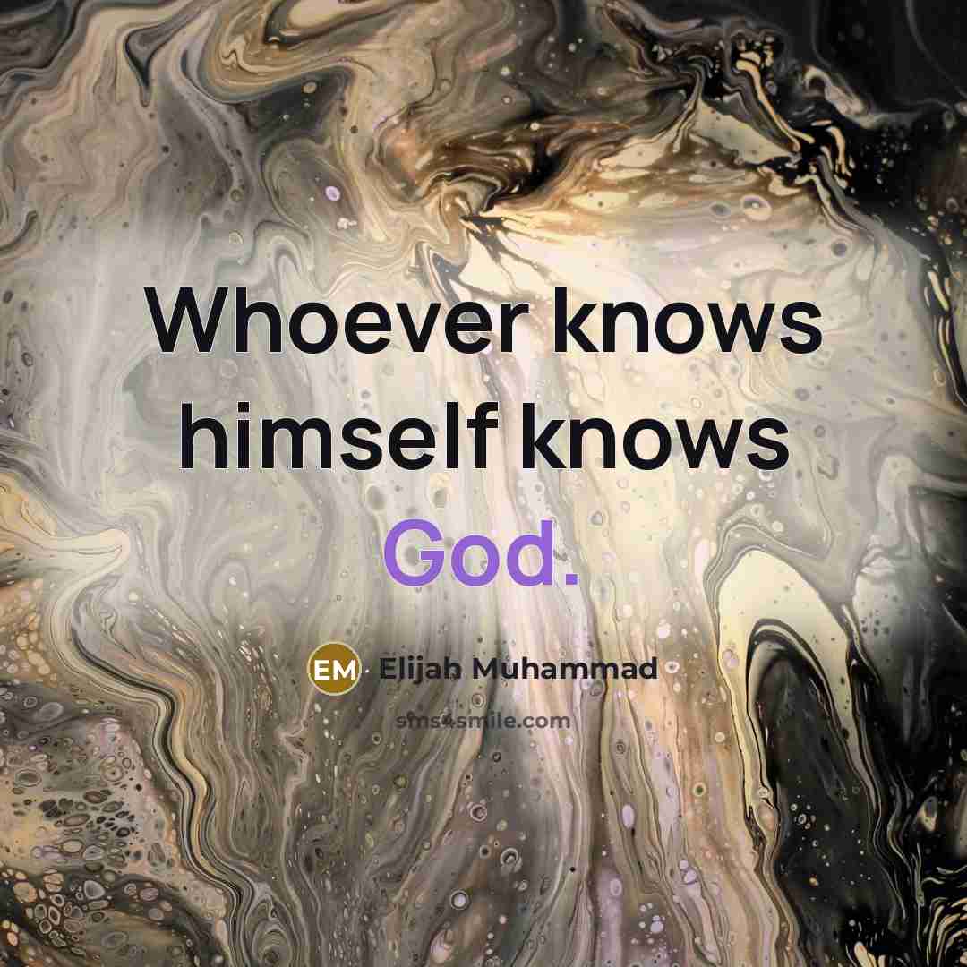 “Whoever knows himself knows God.…” quote by Elijah Muhammad