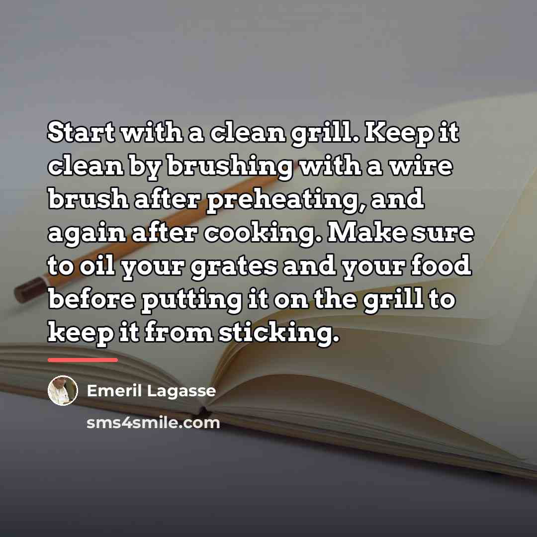 “Start with a clean grill. Keep it clean by brushing…” quote by Emeril Lagasse