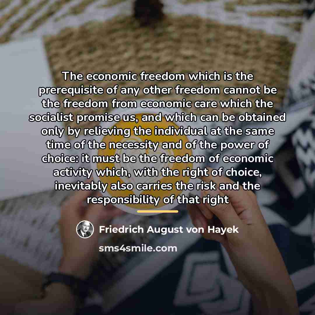 “The economic freedom which is the prerequisite of any other…” quote by Friedrich August von Hayek