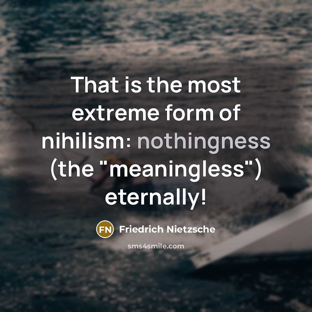 “That is the most extreme form of nihilism: nothingness (the…” quote by Friedrich Nietzsche