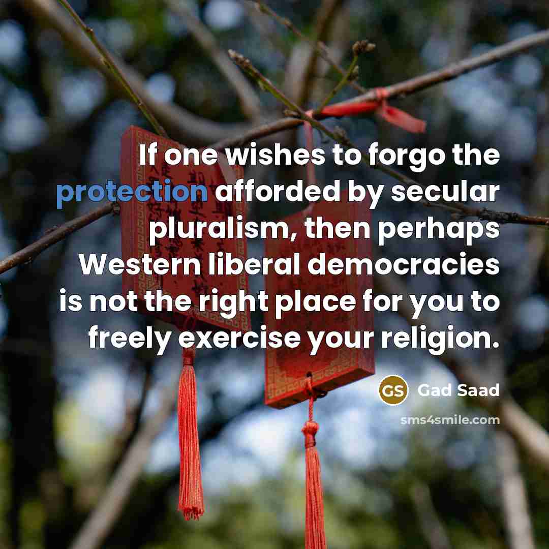“If one wishes to forgo the protection afforded by secular…” quote by Gad Saad