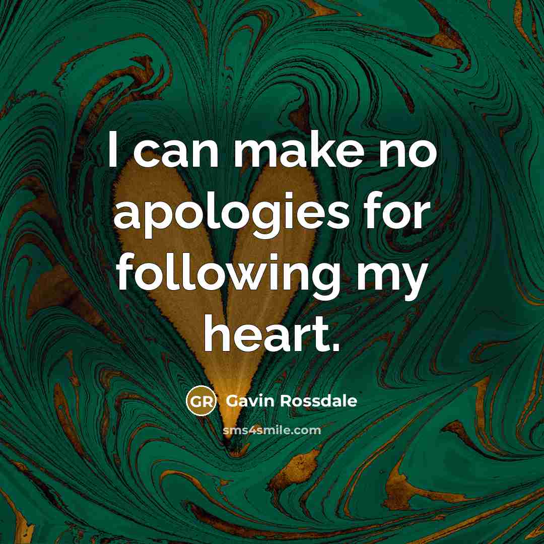 “I can make no apologies for following my heart.” quote by Gavin Rossdale