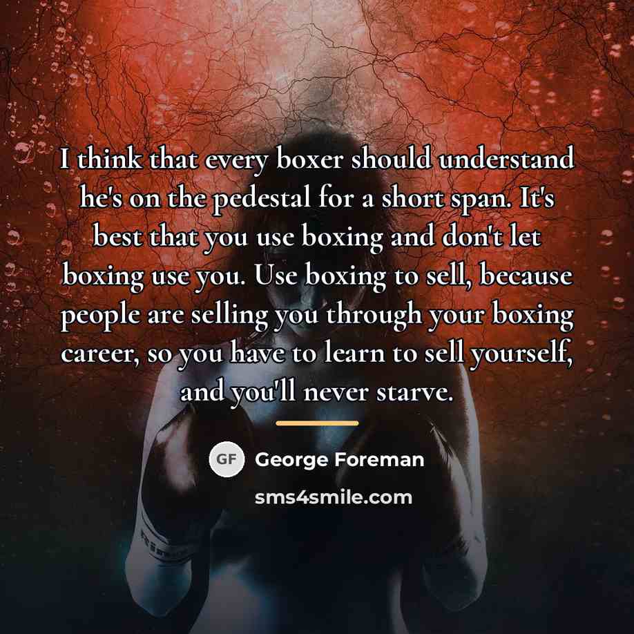 “I think that every boxer should understand he's on the…” quote by George Foreman
