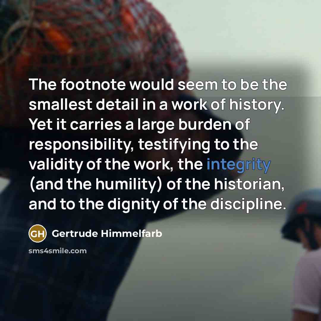 “The footnote would seem to be the smallest detail in…” quote by Gertrude Himmelfarb