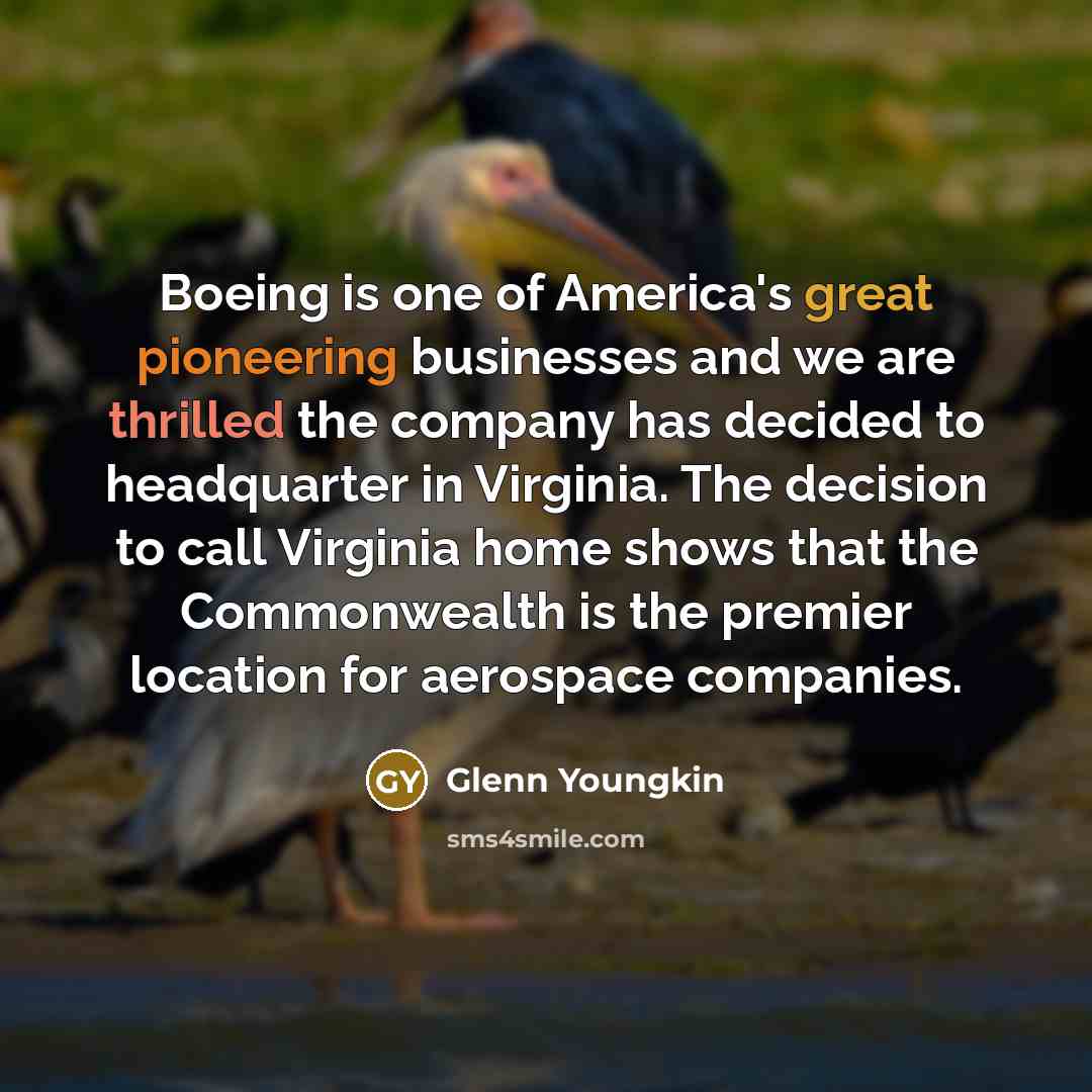 “Boeing is one of America's great pioneering businesses and we…” quote by Glenn Youngkin