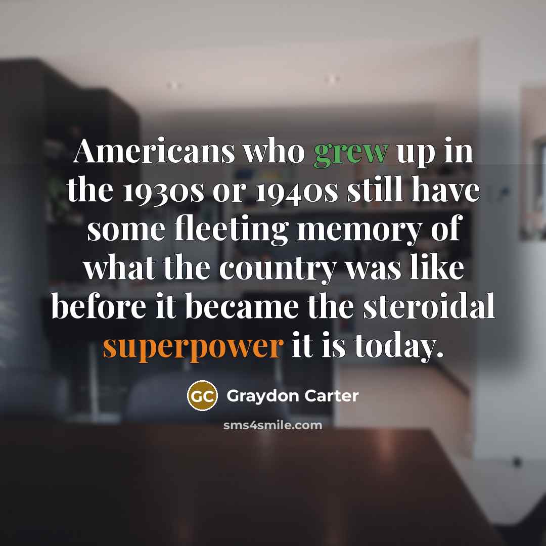 “Americans who grew up in the 1930s or 1940s still…” quote by Graydon Carter