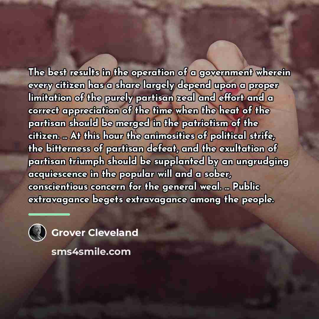 “The best results in the operation of a government wherein…” quote by Grover Cleveland